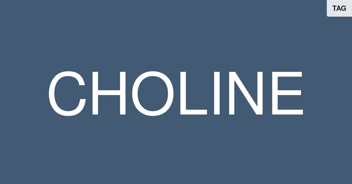 Choline — Articles, Videos, & Studies | FoundMyFitness